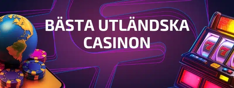 UtlĂ€ndska casino â JĂ€mförelse av bĂ€sta casinon utomlands 2025  UtlĂ€ndska casino
