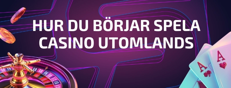 5 steg för att börja spela pĂ„ casino utomlands â enkel guide för nya spelare 5 steg för att börja spela pĂ„ casino utomlands